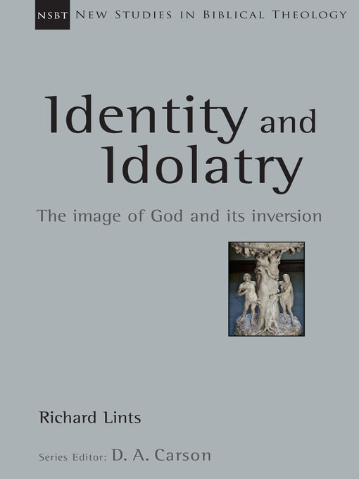 Title details for Identity and Idolatry: the Image of God and Its Inversion by Richard Lints - Available